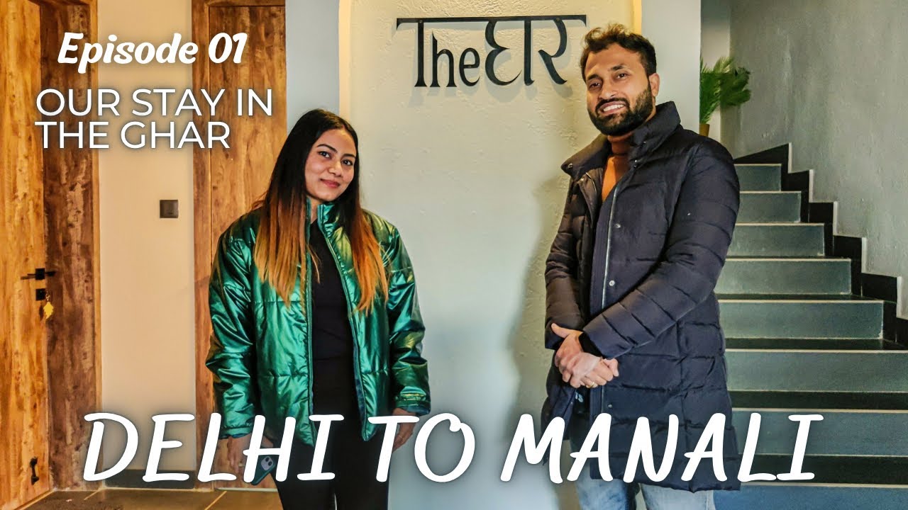 Delhi to Manali by zingbus | The Ghar Manali  by @AnunaySood  🏡❤️ Resort in manali