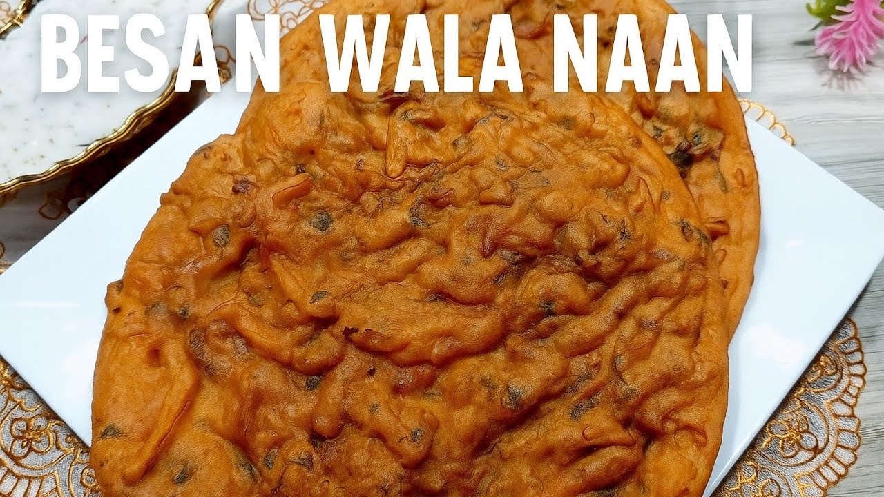 Besan Wala Naan Recipe | Besan Wala Naan Banany ka tarika 