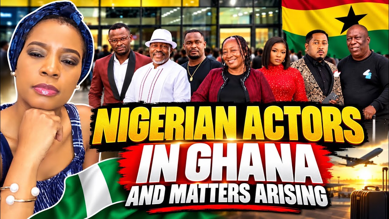 Nigerian🇳🇬 Actors In Ghana 🇬🇭 And Matters Arising!!