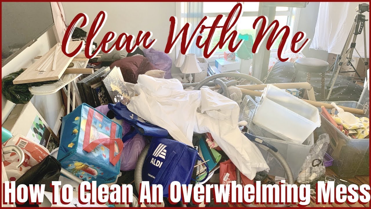EXTREME CLEAN WITH ME | How To Clean & Declutter An Overwhelming Mess