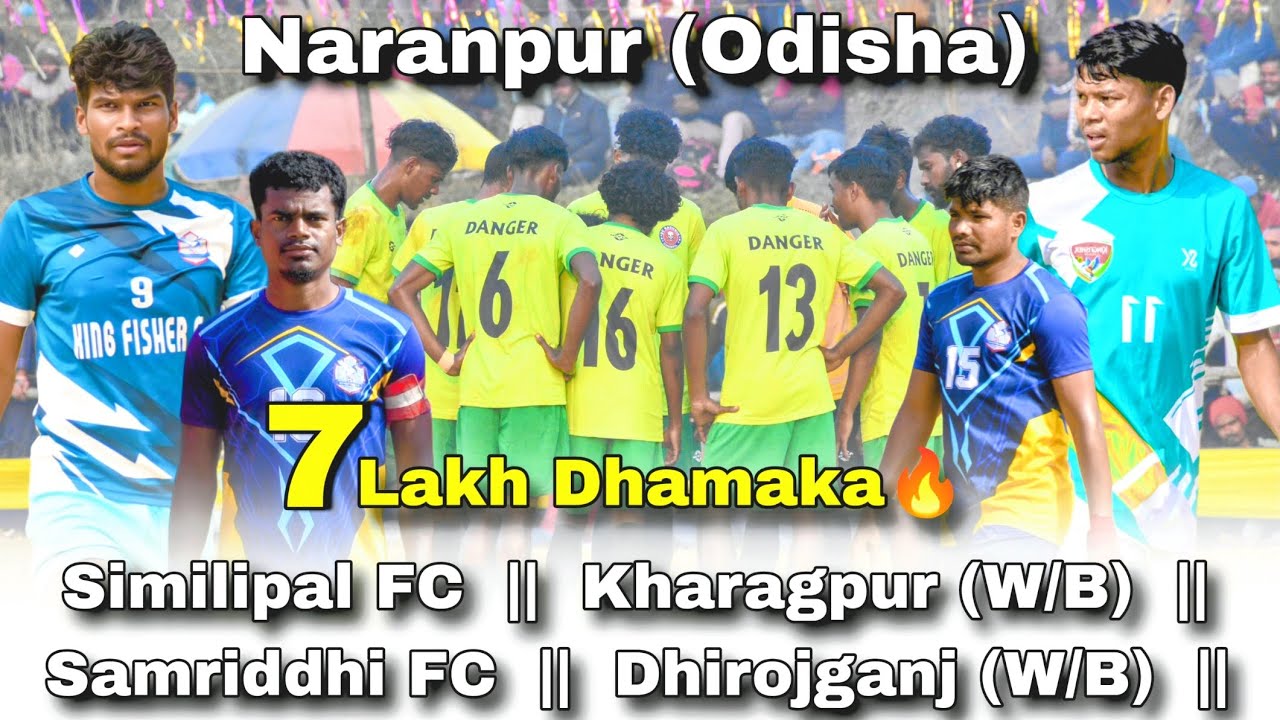 Naranpur Football Tournament || Simlipal FC 🆚️ Kharagpur ( W/B) || 7 Lakh Dhamaka 🔥