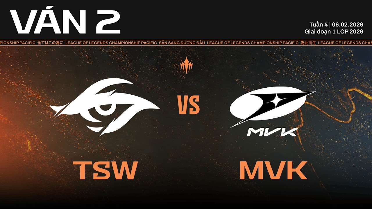 TSW vs MVK | Ván 2 | Vòng Bảng Giai Đoạn 1 LCP 2026