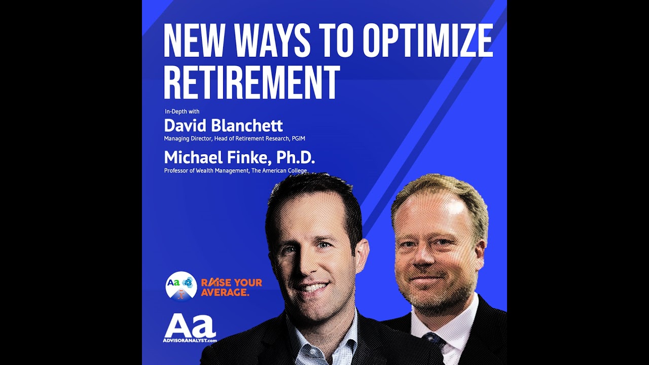 96 New Ways to Optimize Retirement with David Blanchett & Michael Finke Ph.D.