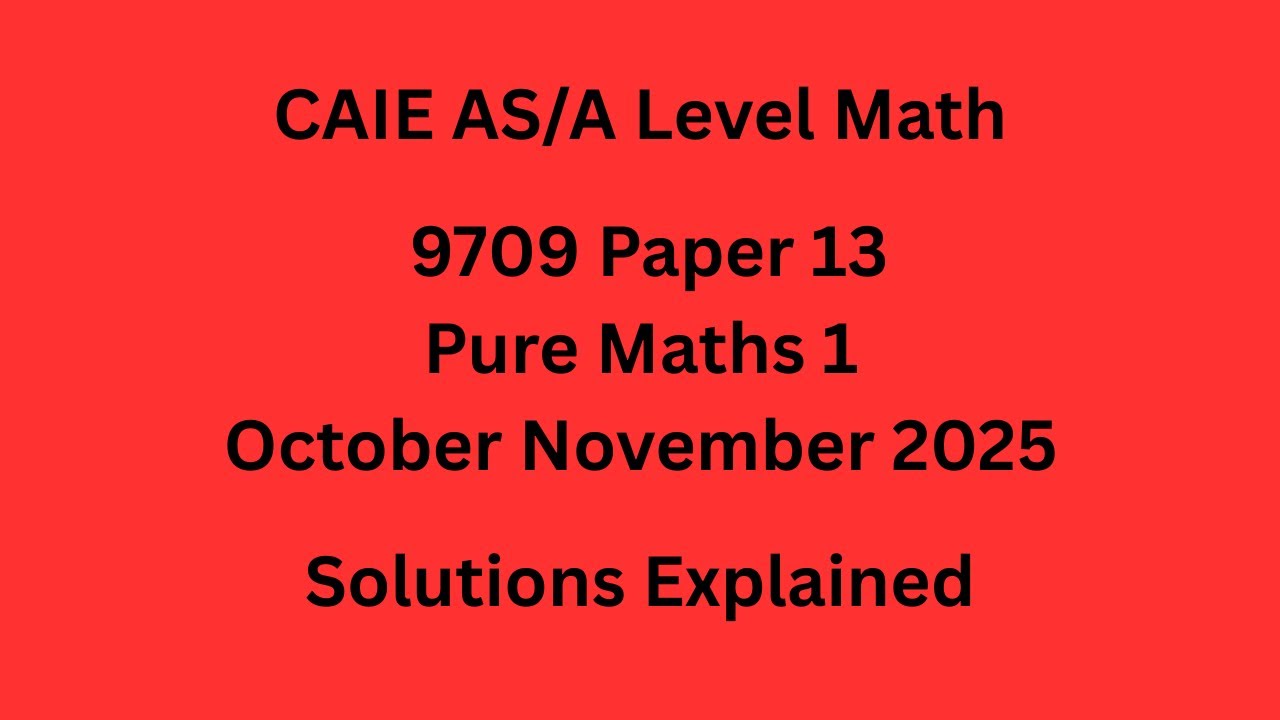 A Level Pure Maths 1 9709/13/O/N/25 Solved
