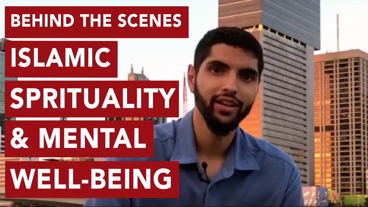 Islamic Spirituality and Mental Well-Being | Behind the Scenes