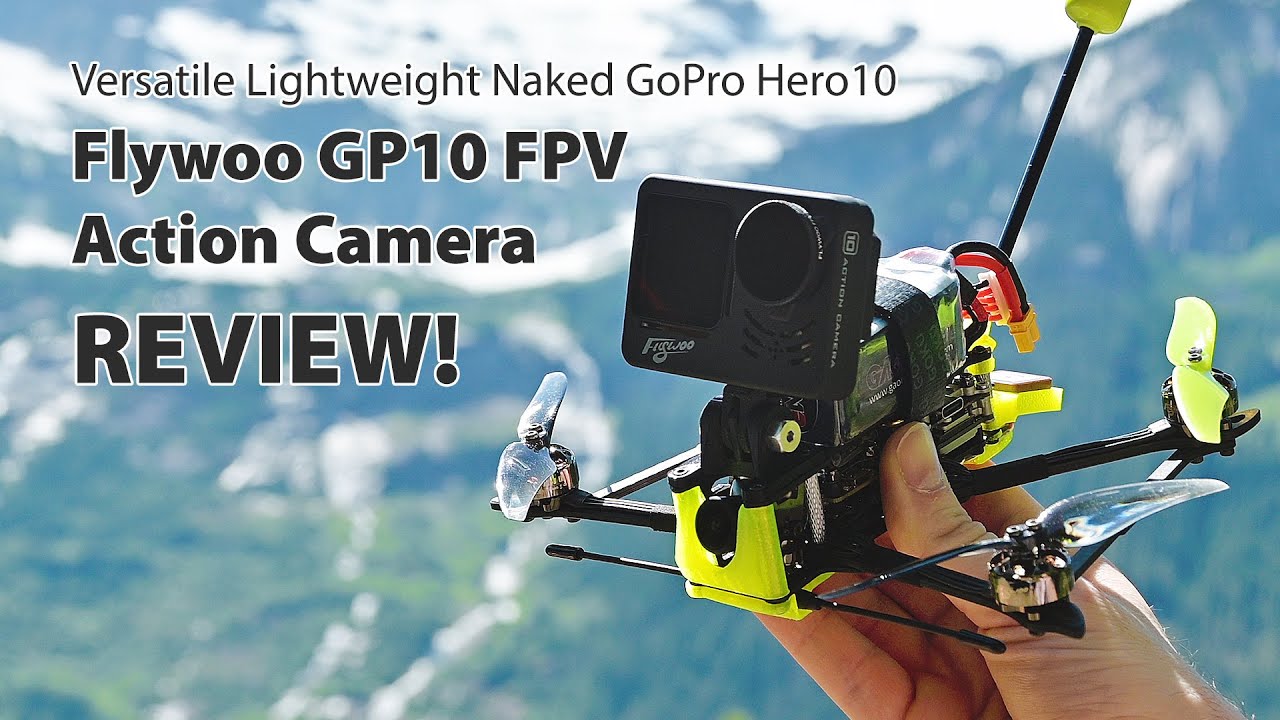 Обзор экшн-камеры Flywoo GP10 Ultimate FPV | GoPro Hero10 с дронами Sub-250g и другими функциями