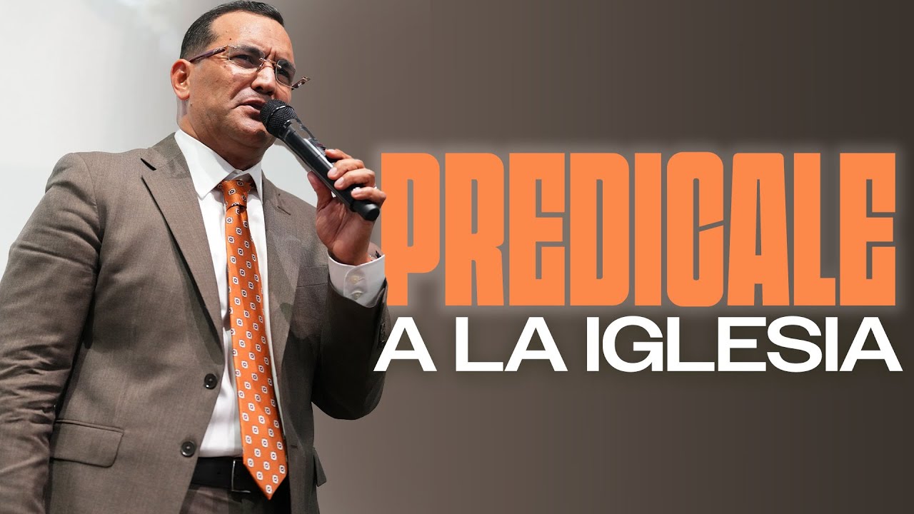 PREDICALE A LA IGLESIA - PASTOR GENERAL DAVID GUTIERREZ