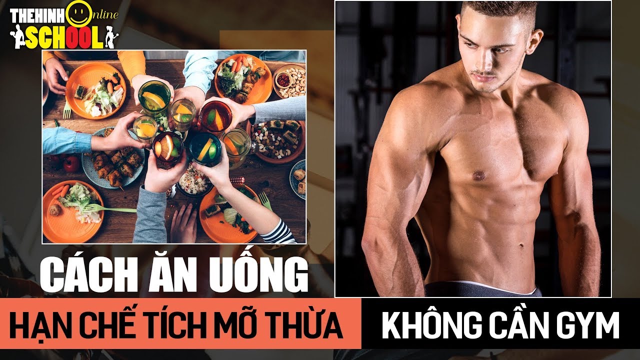Cách ăn uống hạn chế tích mỡ thừa không cần tập GYM