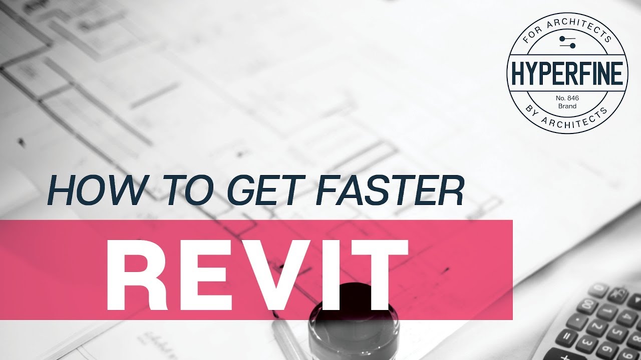 How to Get Faster at Revit