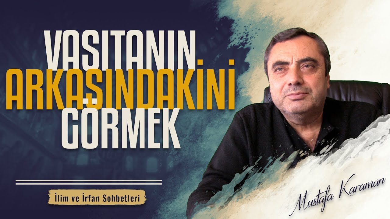 Vasıtanın Arkasındakini Görmek! | Mustafa Karaman