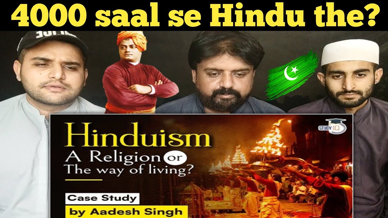 What is Hinduism a religion or a way of life? Hinduism Case Study | Pakistani Reaction