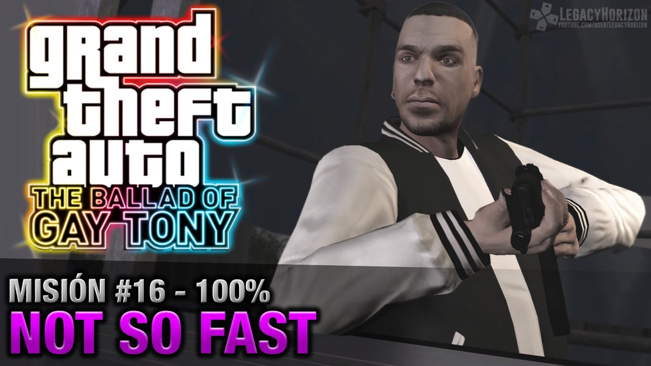 GTA:The Ballad of Gay Tony - Misión #16 - Not So Fast [100%] (Español - 1080p 60fps)