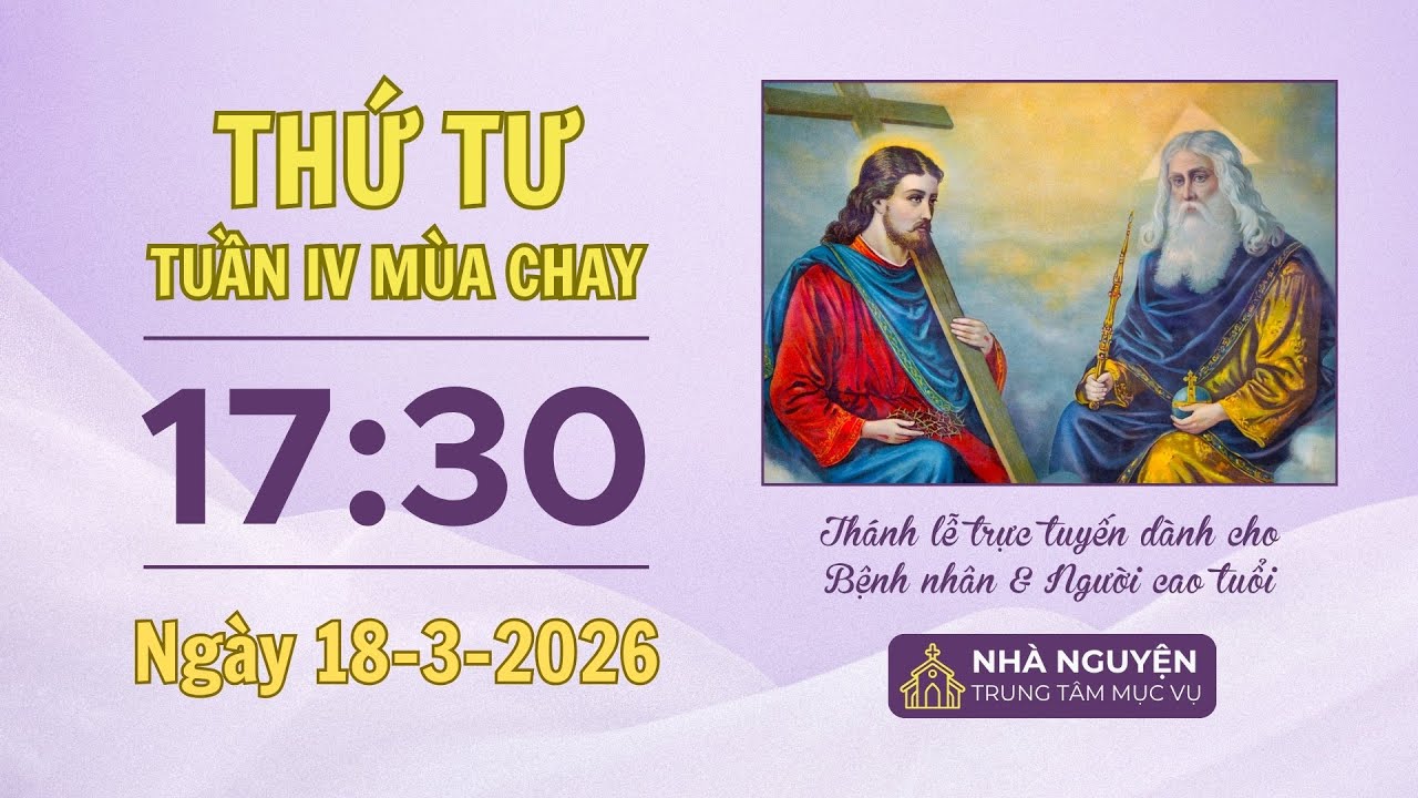 Thứ Tư tuần IV mùa Chay | 17:30 ngày 18-3-2026 | Trung tâm Mục vụ TGP Sài Gòn