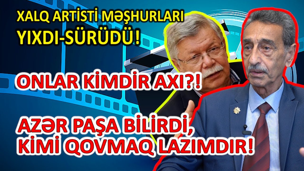 Xalq artisti topa tutdu! - ONLAR KİMDİR AXI! AZƏR PAŞA BİLİRDİ, KİMİ QOVMAQ LAZIMDIR #gündem