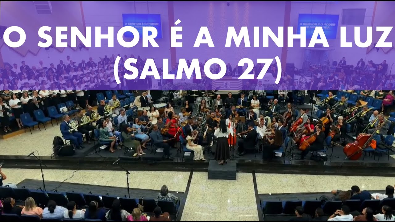 O SENHOR É A MINHA LUZ (Salmo 27) - Coral e Orquestra AD Lapa | 