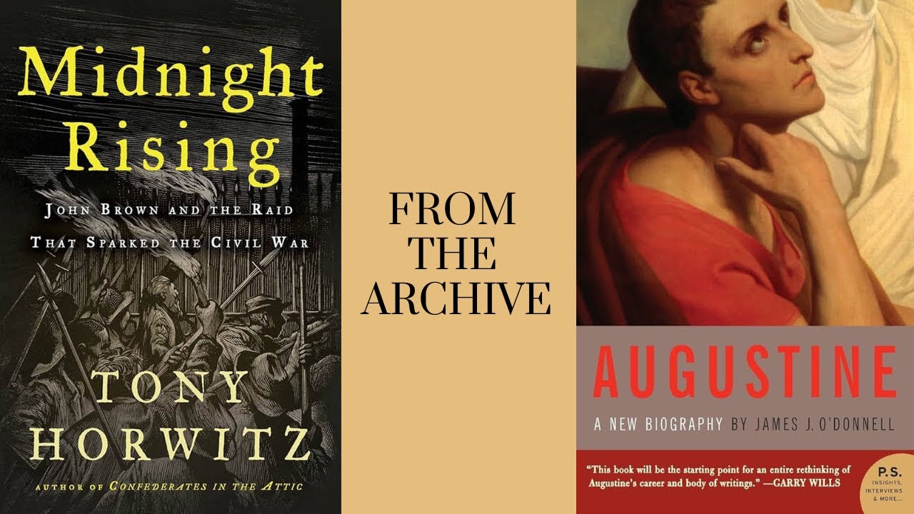 From The Archive: Midnight Rising (Tony Horowitz) & Augustine: A New Biography (James J. O’Donnell)