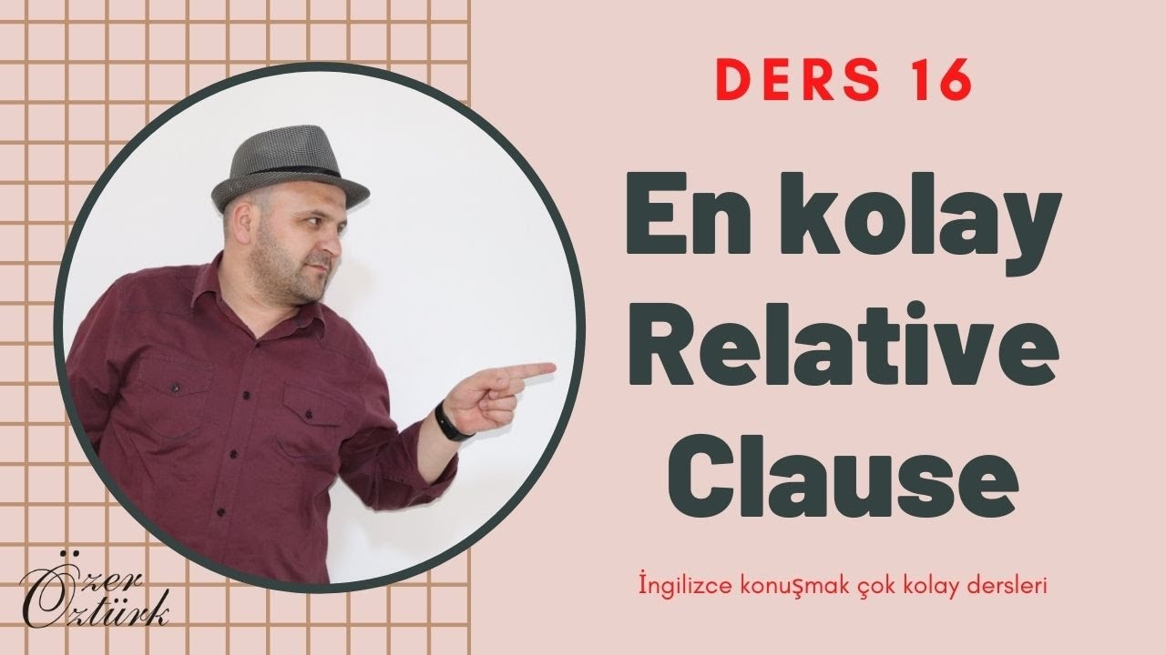 Ders 16: En kolay Relative Clause (SIFAT CÜMLELERİ). İngilizce konuşmak çok kolay dersleri