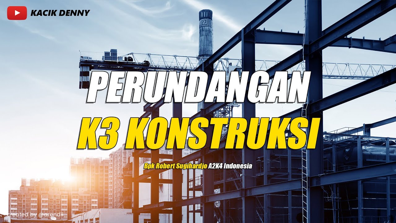 Peraturan Perundangan K3 Konstruksi by Bpk Robert Sugihardjo A2K4 Indonesia