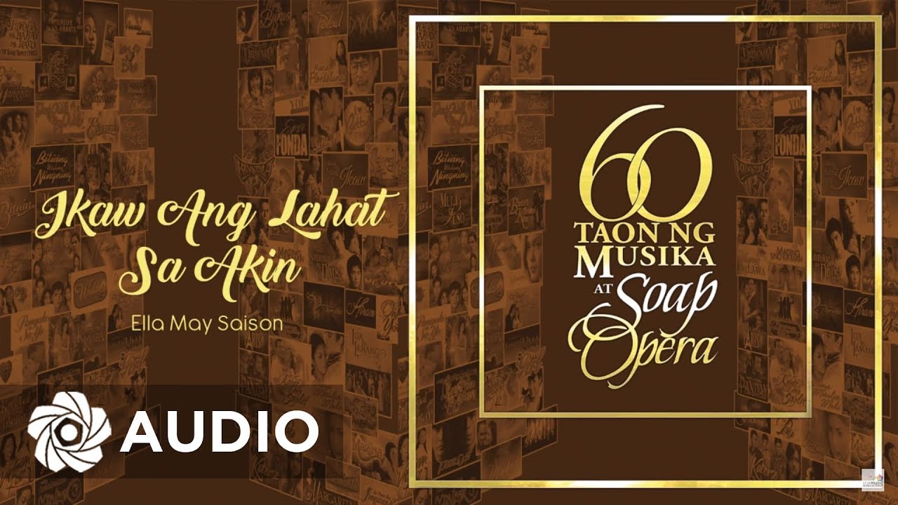 Ella May Saison - Ikaw Ang Lahat Sa Akin (Audio) 🎵 | 60 Taon Ng Musika At Soap Opera
