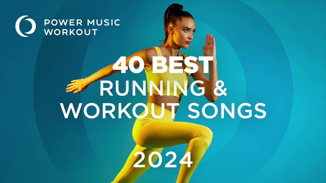 40 Best Running & Workout Songs 2024 (129-175 BPM) by Power Music Workout