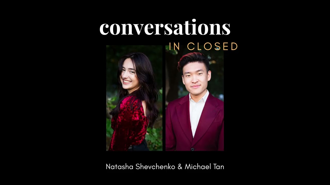 Conversations in Closed with Natasha Shevchenko & Michael Tan