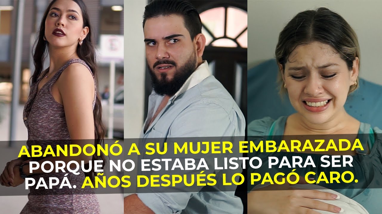 Abandonó a su mujer embarazada porque no estaba listo para ser papá. Años después lo pago caro.