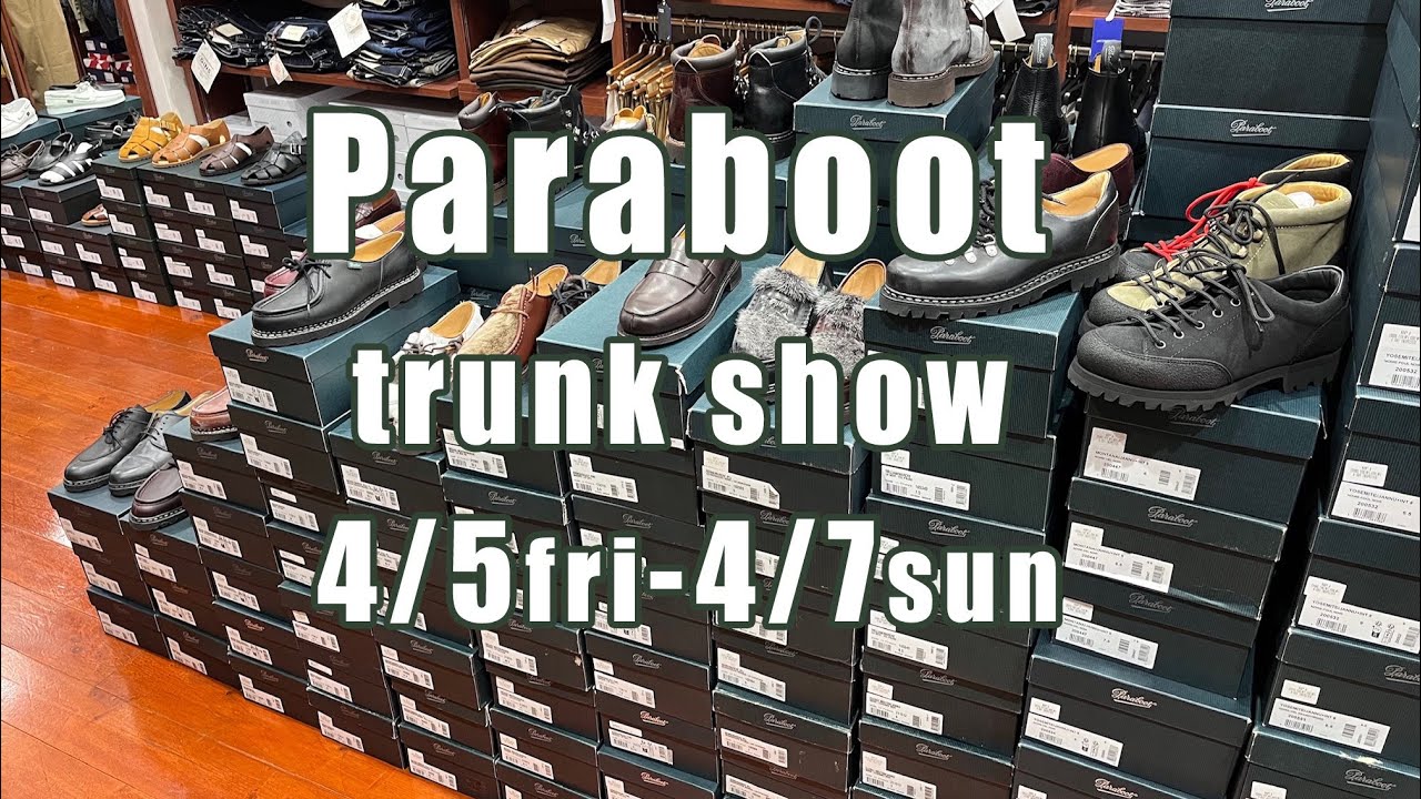 2024年4月5日〜7日 国内最大規模 Paraboot パラブーツ トランクショー 開催します！ rootweb hiroshima ルーツウェブ 広島