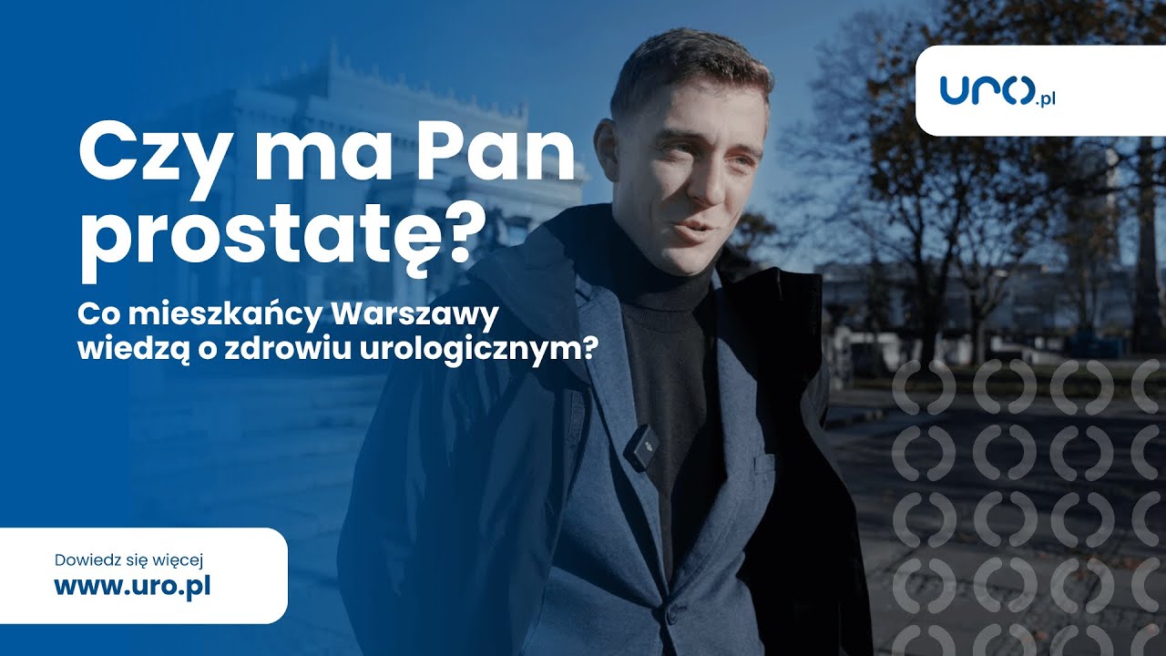 Czy każdy mężczyzna ma prostatę? | Co Warszawiacy wiedzą o zdrowiu urologicznym? | URO.PL