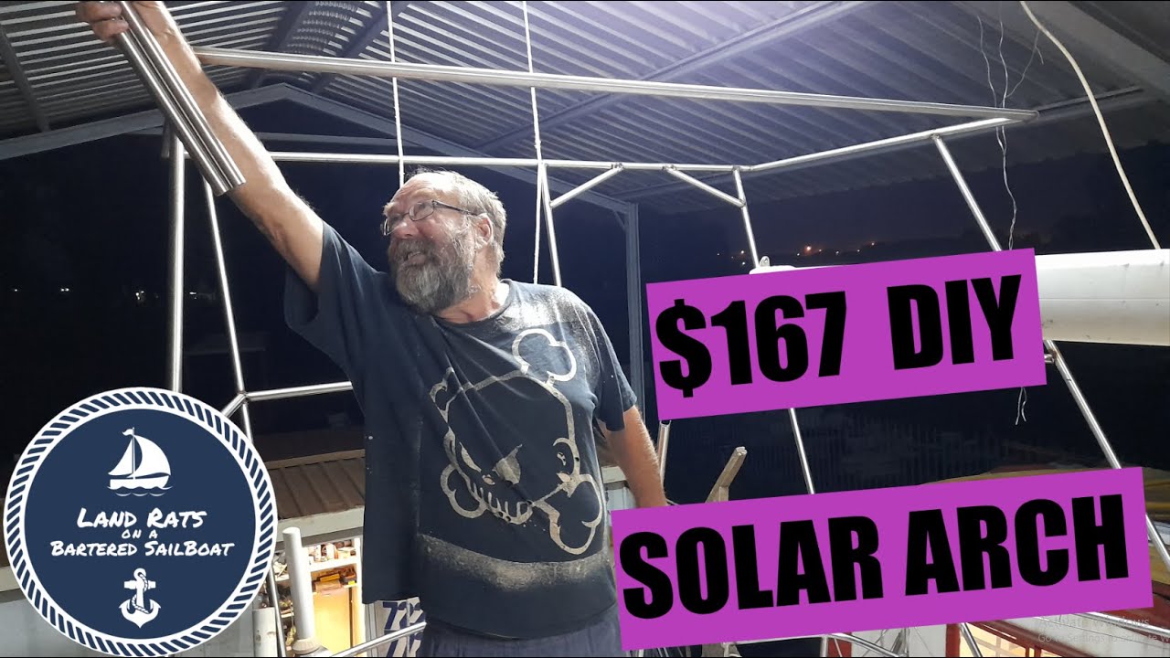 Building a Cheap Solar Arch for our Sailboat | Land Rats | EP19