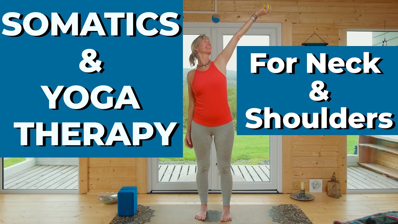 Somatics & Yoga Therapy For Neck & Shoulders