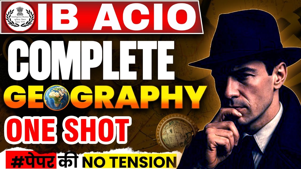 COMPLETE GEOGRAPHY  2025 || BY SAGAR SIR || DESIRE TO LEARN || IB-ACIO 2025