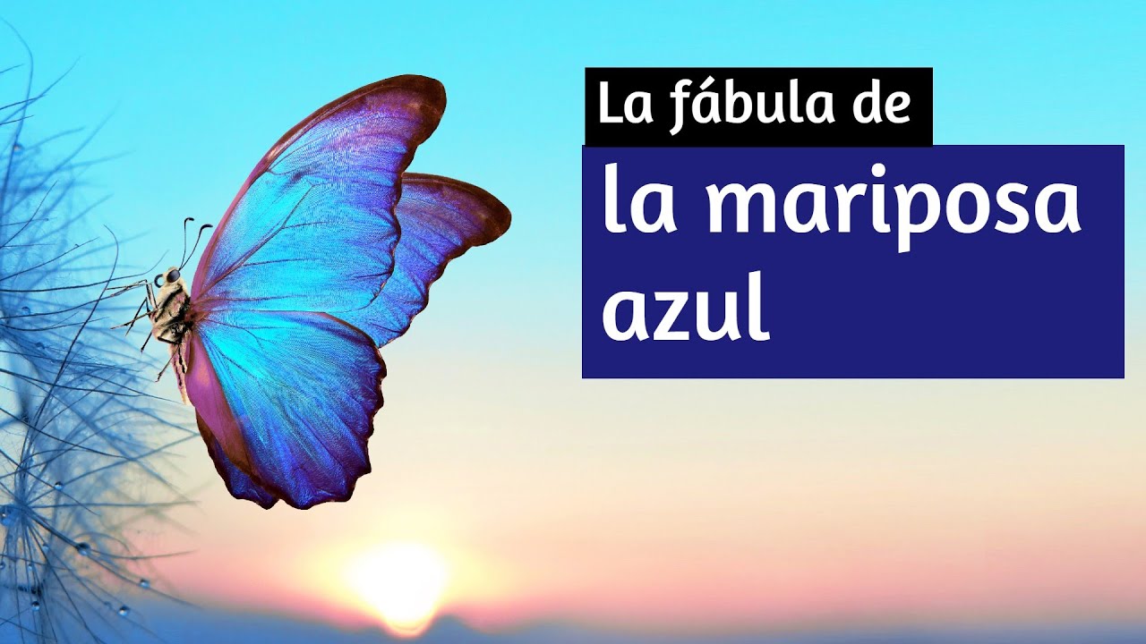 🦋🦋🦋 Fábula de la Mariposa Azul - Cuento inspirador para reflexionar - Leyenda china de sabiduría