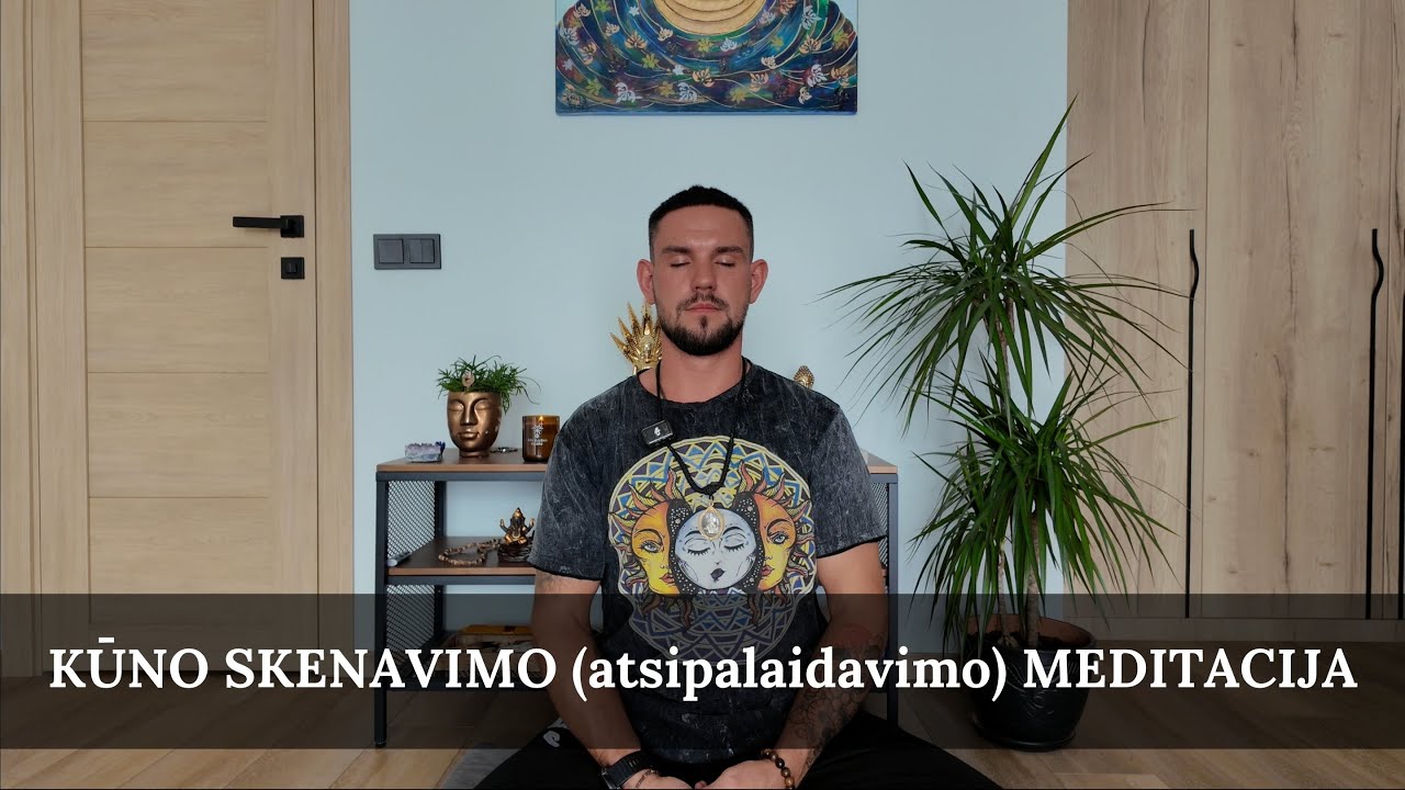 Kūno skenavimo meditacija. Gilus atsipalaidavimas