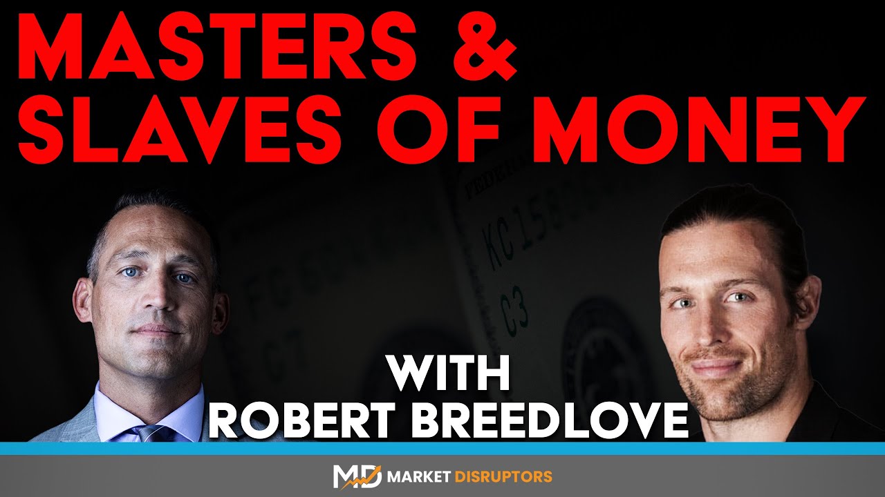 Masters and Slaves of Money | with Robert Breedlove