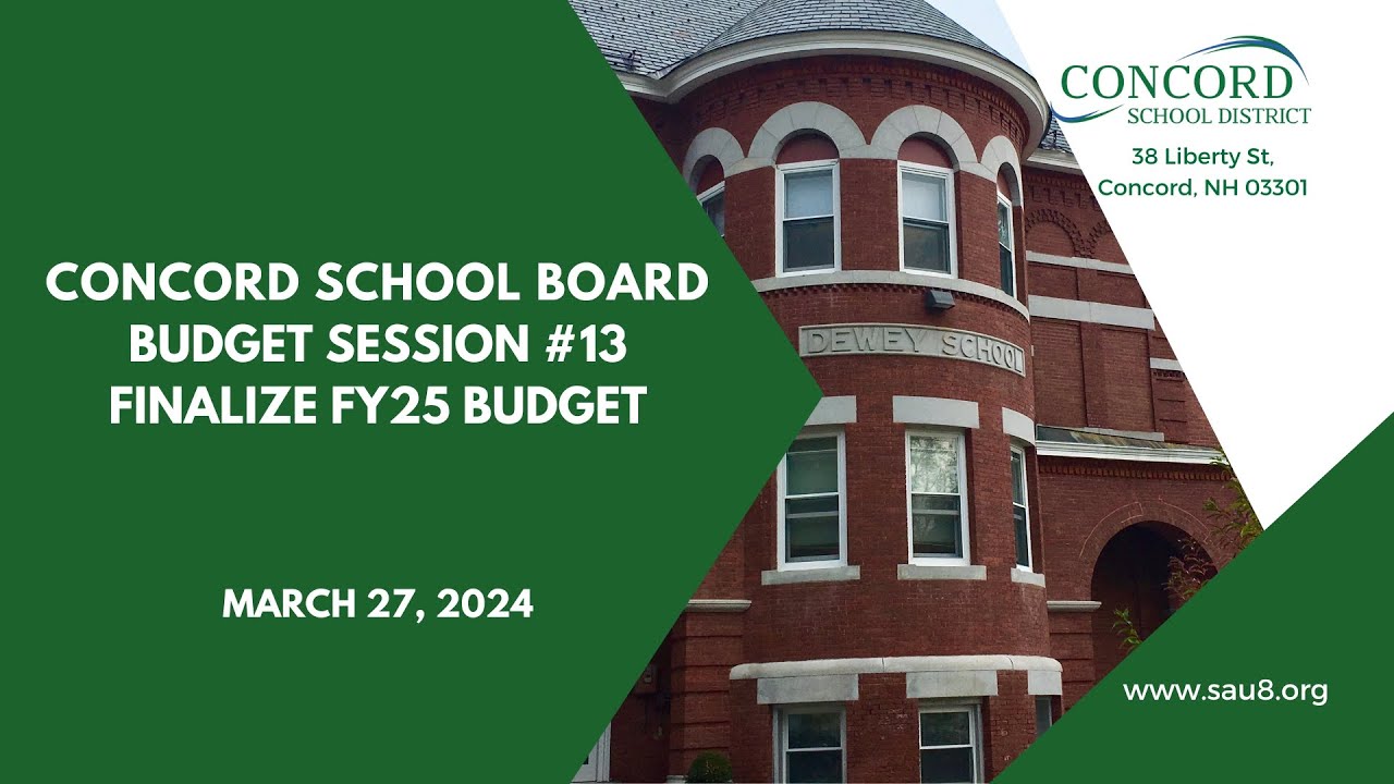 Concord School Board Budget Session #13 :Finalize FY25 Budget