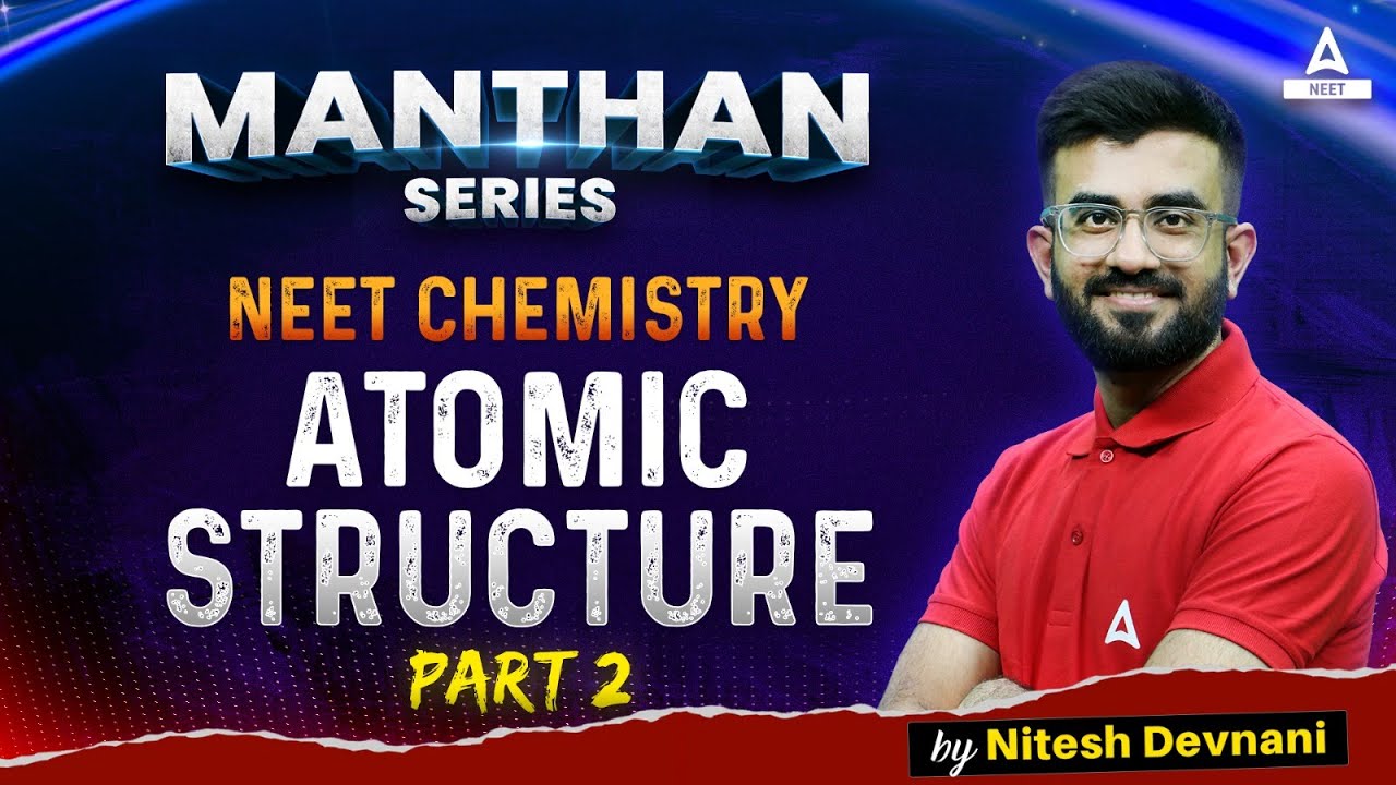Atomic Structure | Part -2 | Manthan Series | NEET 2024 Chemistry | Nitesh Devnani