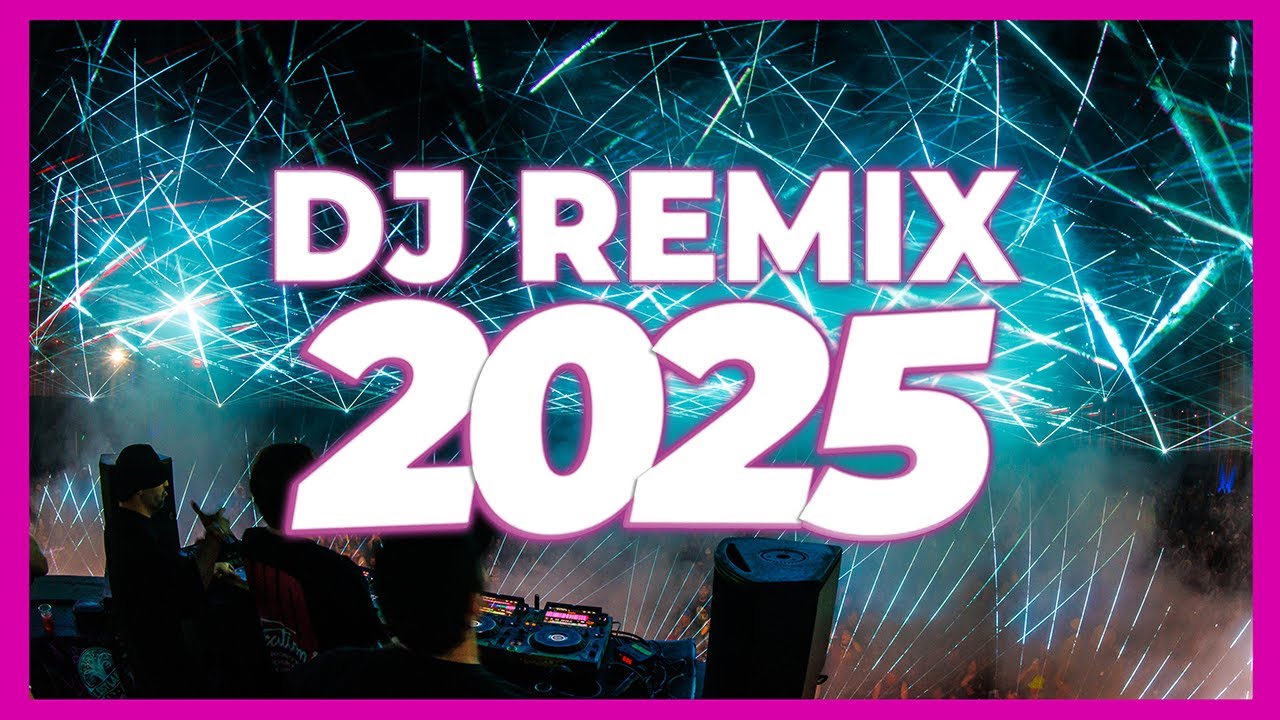 DJ REMIX 2025 - Remixes & Mashups of Popular Songs 2025 | DJ Remix Music Disco DJ Club Mix 2025