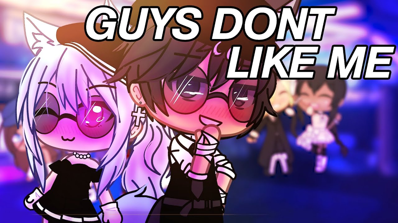 Guys Don't Like Me // GLMV