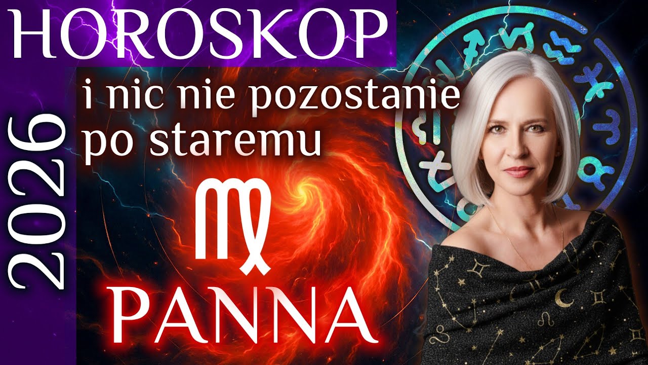 2026- PANNA- horoskop roczny. I nic nie pozostanie po staremu.