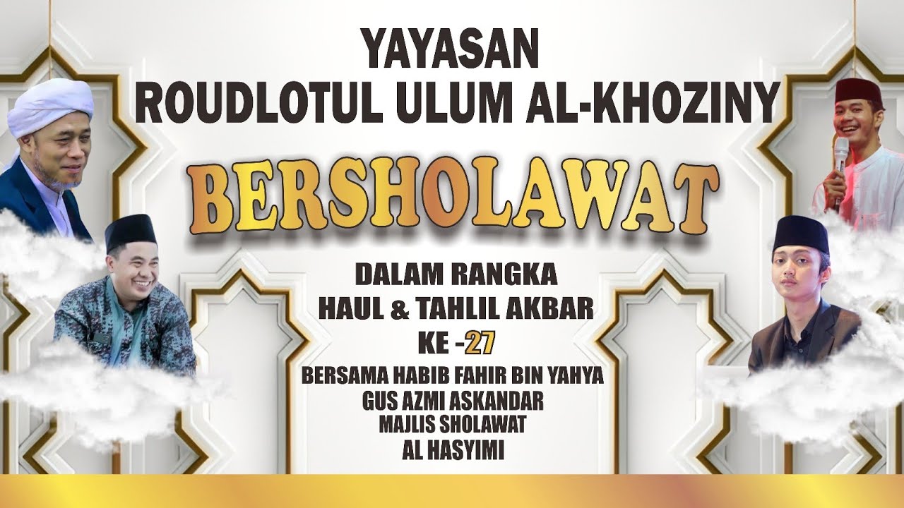 YAYASAN ROUDHLOTUL ULUM AL KHOZINY BERSHOLAWAT BERSAMA GUS AZMI ASKANDAR DAN HABIB FAHIR BIN YAHYA