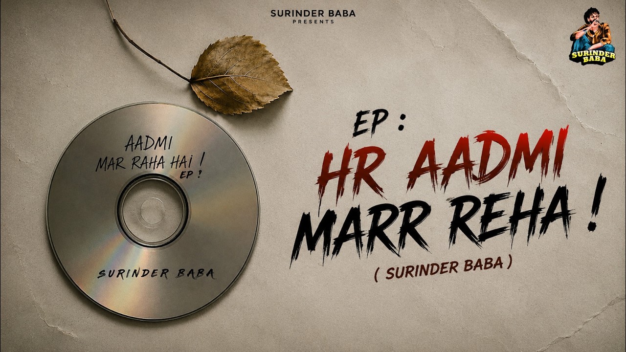 From EP | Har Aadmi Marr Rha Hai !!! Surinder Baba !! the junior !! Creativist Media
