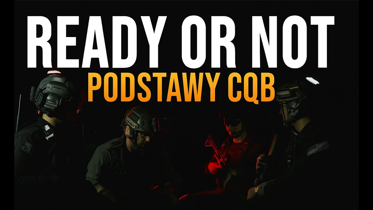 READY OR NOT - Podstawy CQB