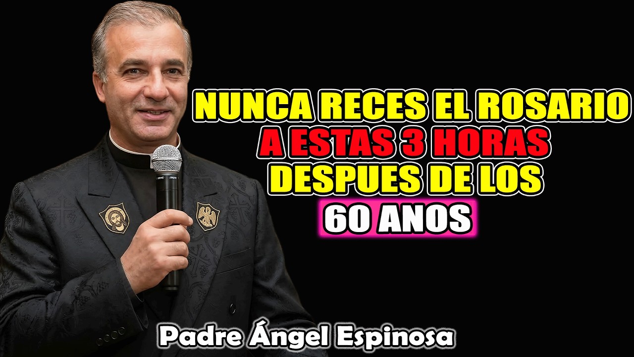 3 Horas Prohibidas Para Rezar El Rosario | Padre Ángel Espinosa de los Monteros 2026