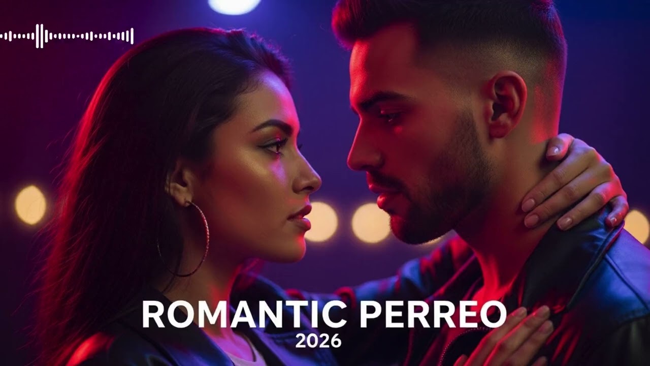 Romantic Perreo 2026 💔🔥 | Latin Night Vibes Mix – Sensual Reggaeton for Lovers