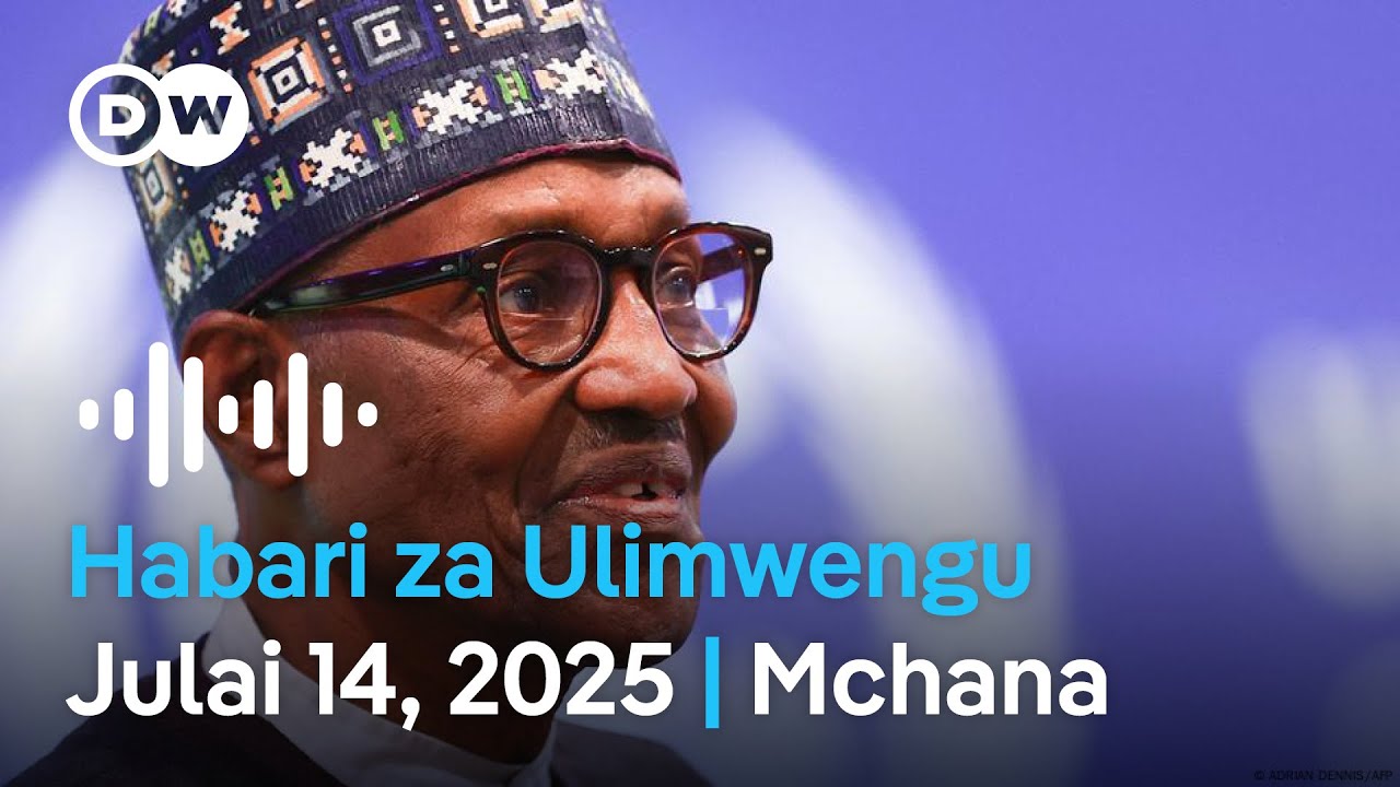 DW Kiswahili Habari za Ulimwengu | Julai 14, 2025 | Mchana | Swahili Habari leo | Podcast