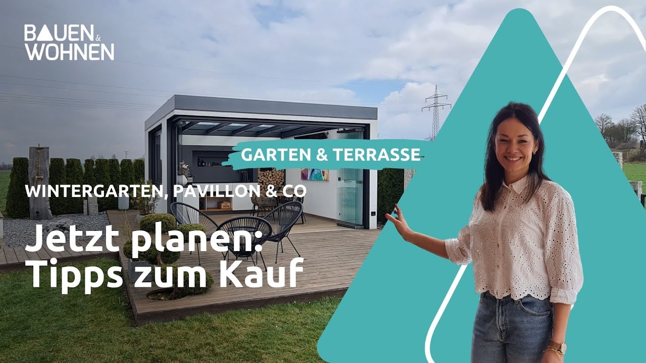 Wintergarten, Pavillon & Co - Jetzt planen: Tipps zum Kauf I BAUEN & WOHNEN