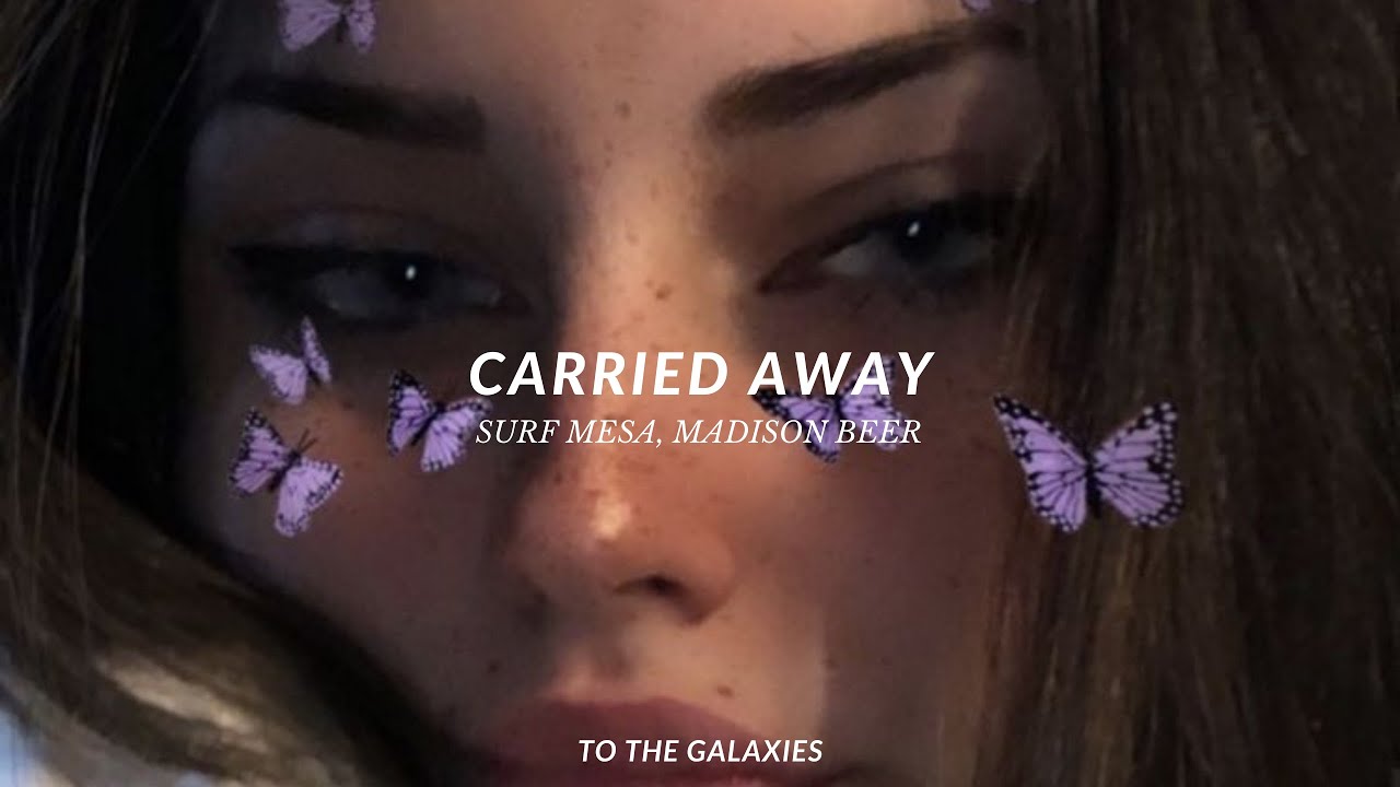 surf mesa, madison beer - carried away (slowed down to perfection + reverb) lyrics