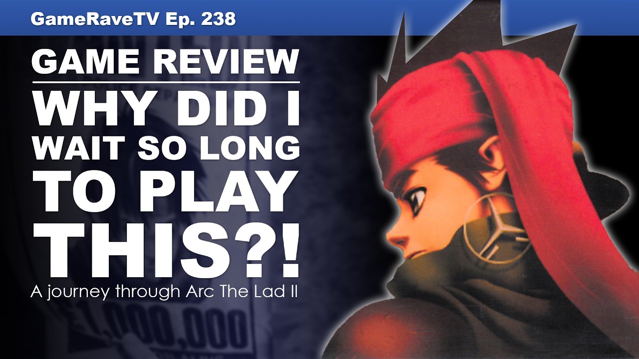 Arc The Lad II Game Review | Game-Rave TV Ep. 238