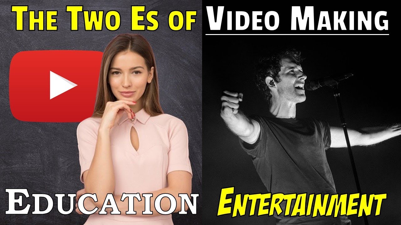 The Two Es of VIDEO MAKING (Educational and Entertaining)