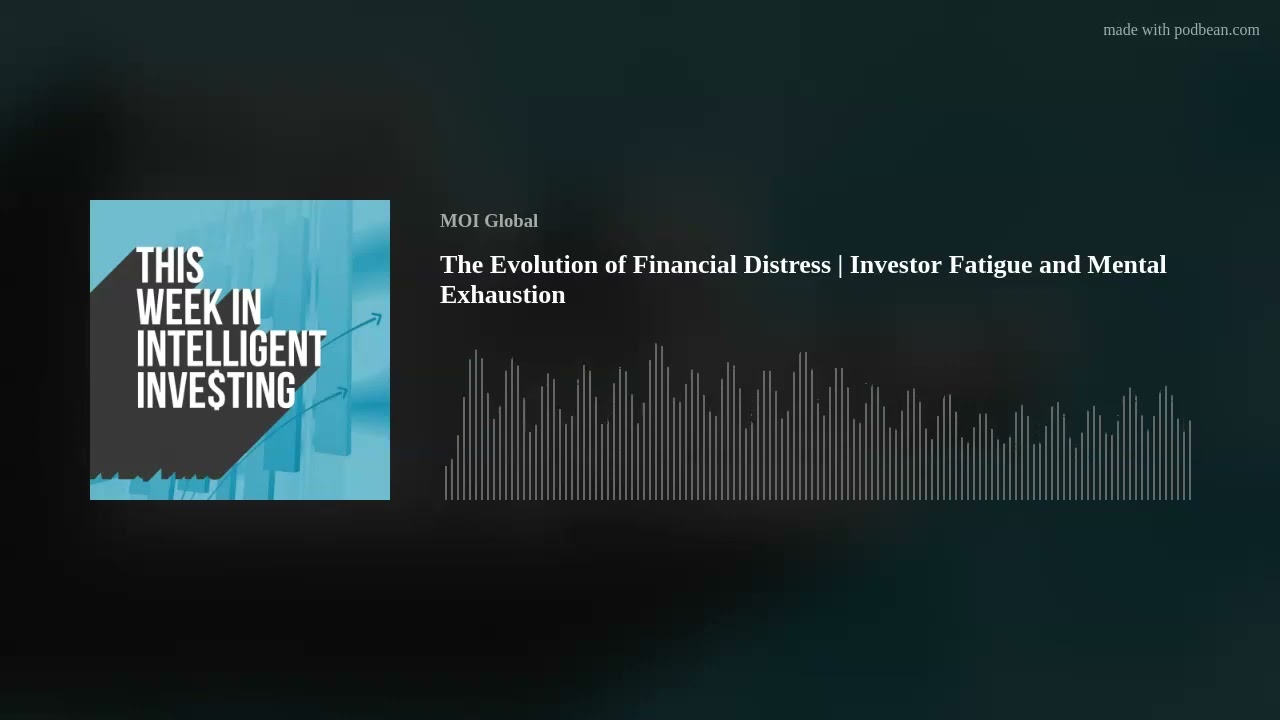 The Evolution of Financial Distress | Investor Fatigue and Mental Exhaustion
